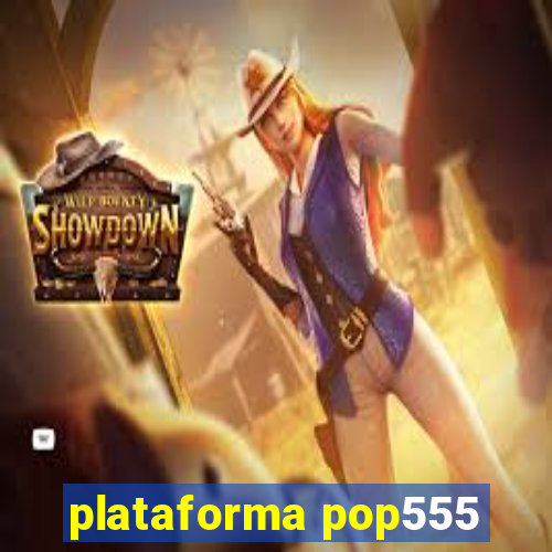 plataforma pop555